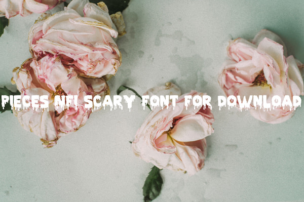 Pieces NFI Scary Font For Download