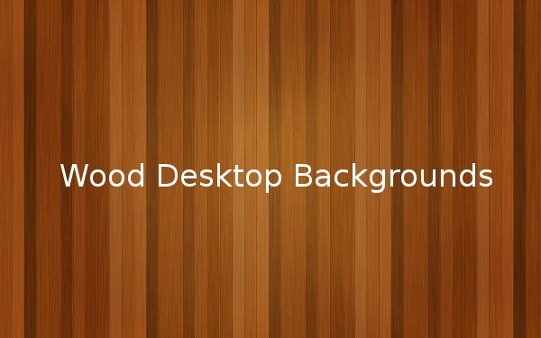 Wood Desktop Backgrounds