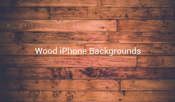 Wood iPhone Backgrounds