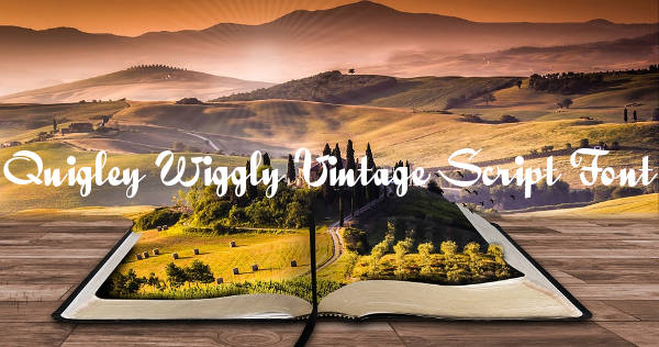 Quigley Wiggly Vintage Script Font